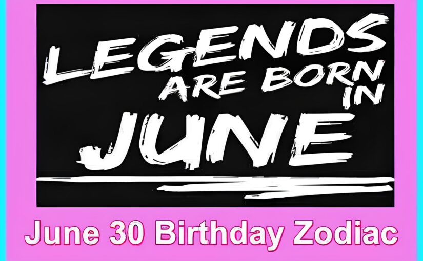 June 30 Zodiac Sign: Birthday, Personality, Love, Compatibility, Career, and Family